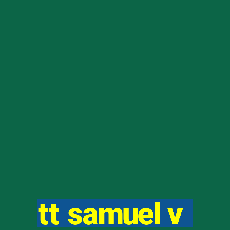 tt samuel v