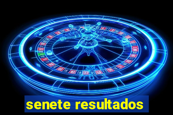 senete resultados