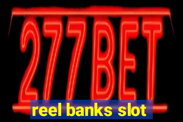 reel banks slot