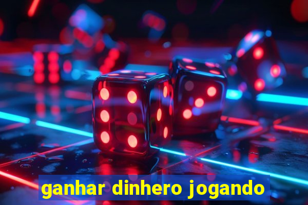 ganhar dinhero jogando