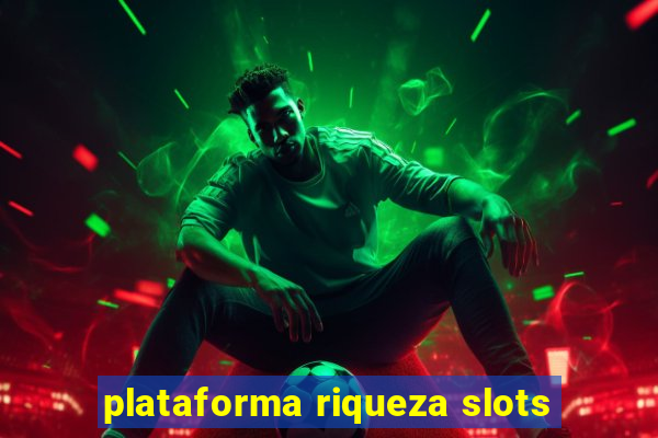 plataforma riqueza slots