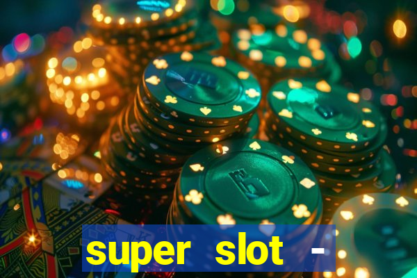 super slot - casino games