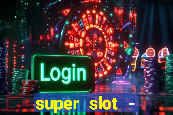 super slot - casino games