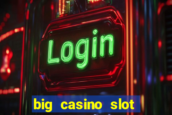 big casino slot machine wins