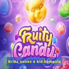 brida nunes e kid bemgala