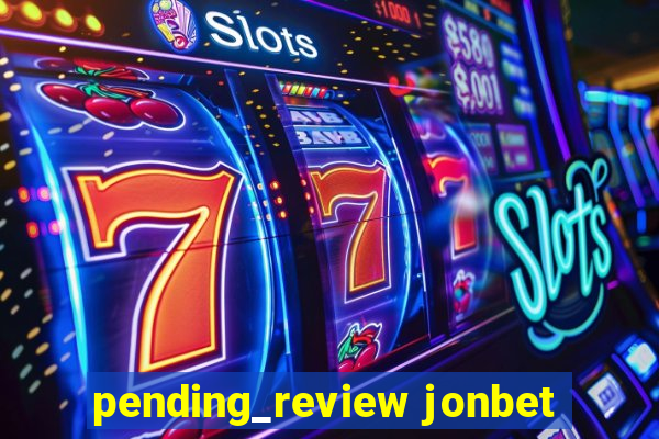 pending_review jonbet