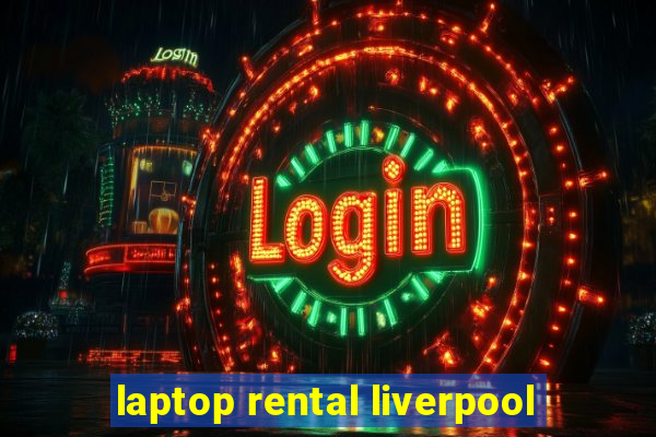 laptop rental liverpool