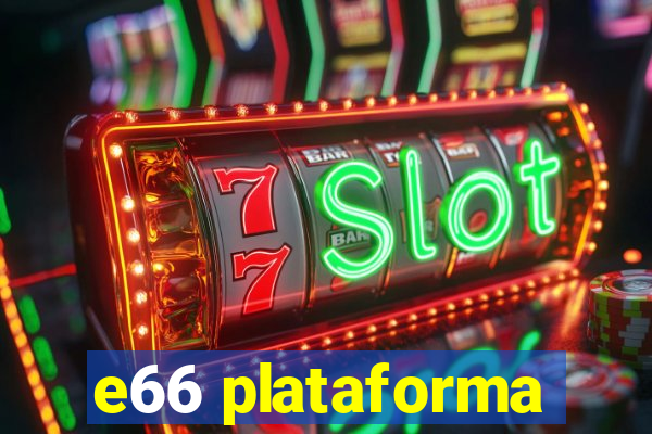 e66 plataforma