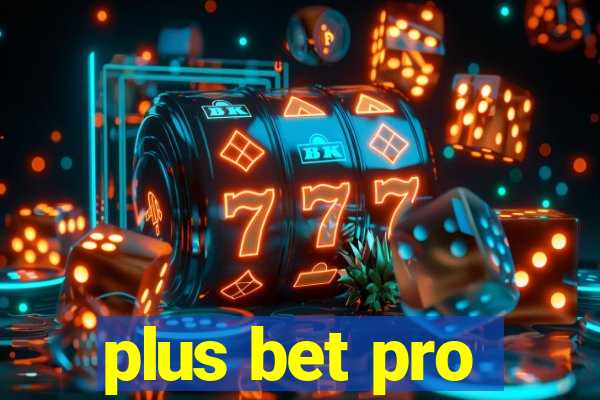 plus bet pro