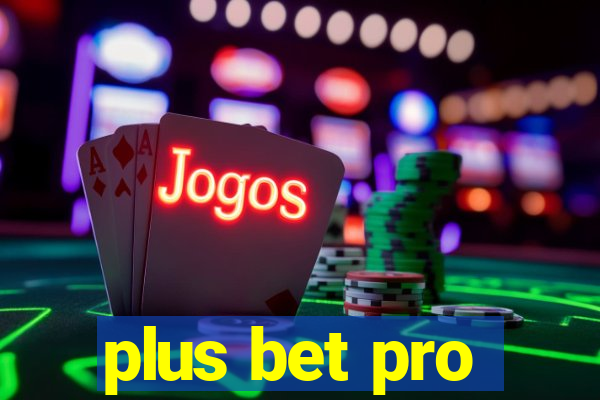 plus bet pro