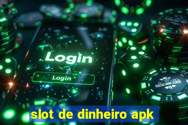 slot de dinheiro apk