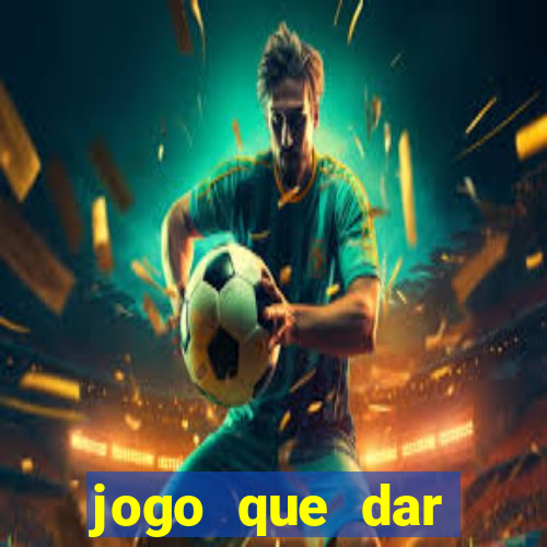 jogo que dar dinheiro de verdade