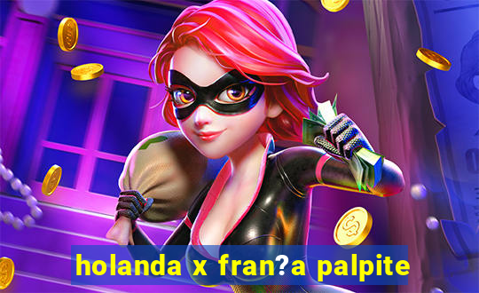 holanda x fran?a palpite