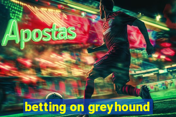 betting on greyhound