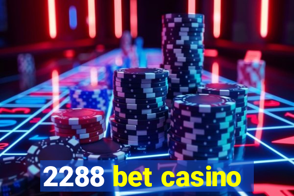 2288 bet casino