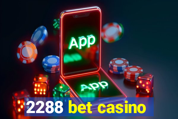 2288 bet casino