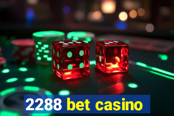 2288 bet casino