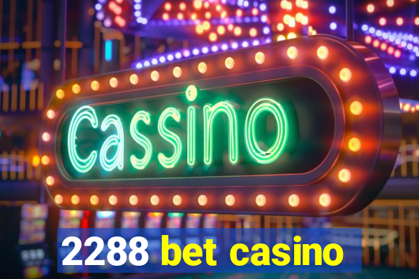 2288 bet casino