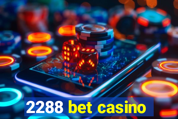 2288 bet casino