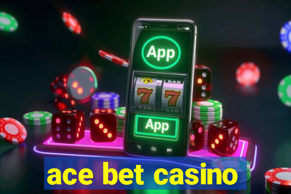 ace bet casino