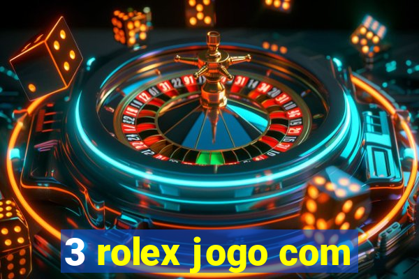 3 rolex jogo com