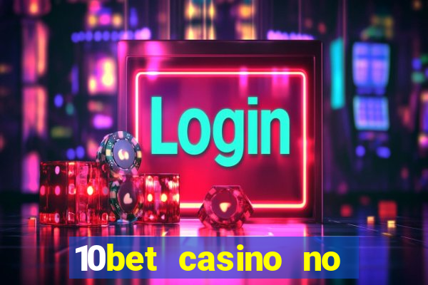 10bet casino no deposit bonus