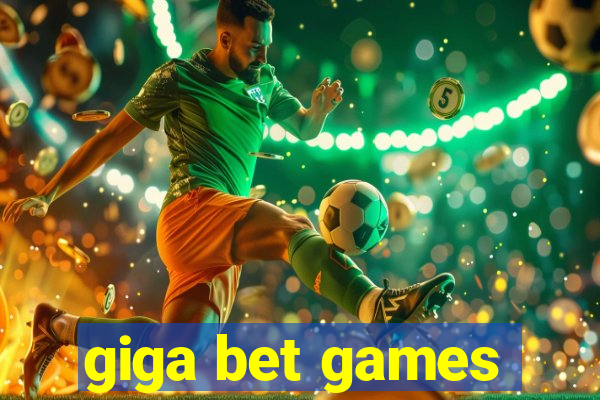 giga bet games