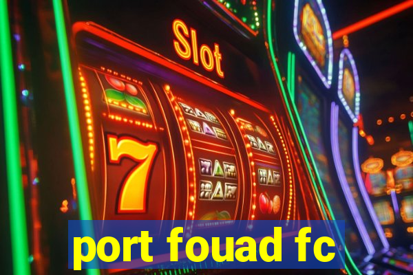 port fouad fc