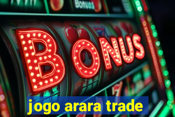 jogo arara trade