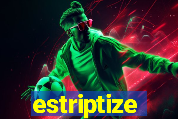 estriptize