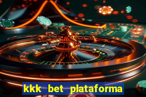 kkk bet plataforma de jogos