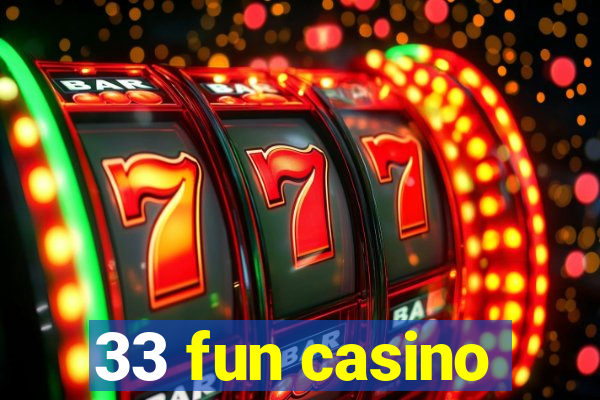 33 fun casino