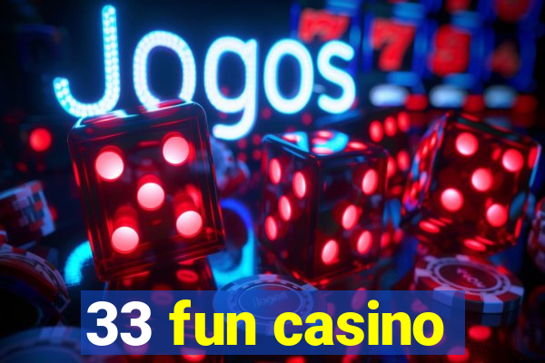 33 fun casino