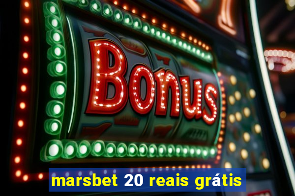 marsbet 20 reais grátis