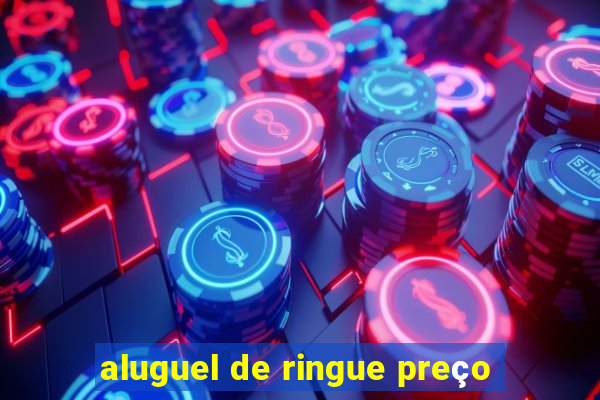 aluguel de ringue preço