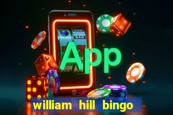 william hill bingo refer a friend