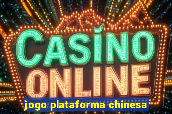 jogo plataforma chinesa