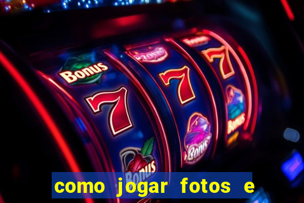 como jogar fotos e videos na nuvem