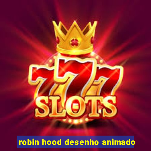 robin hood desenho animado