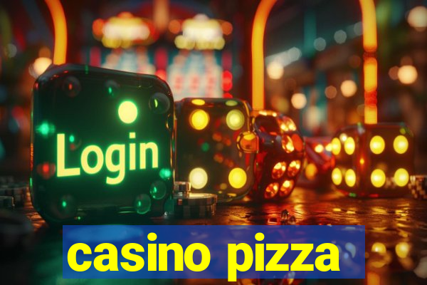 casino pizza