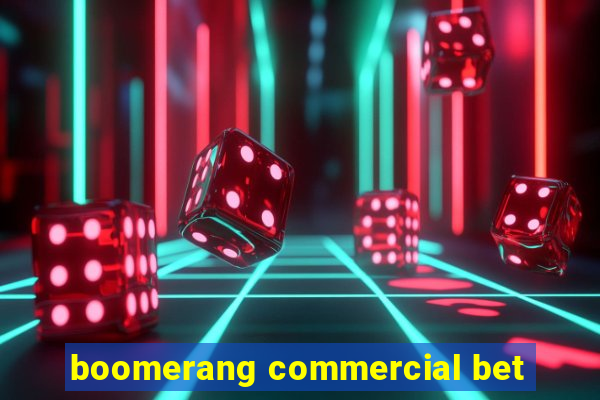 boomerang commercial bet