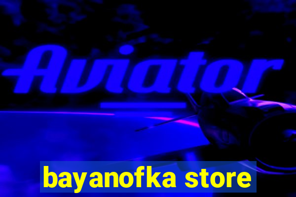 bayanofka store