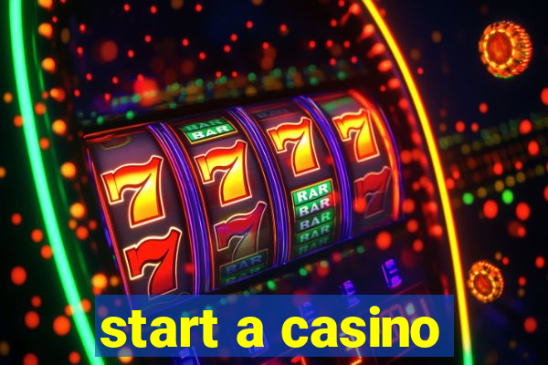 start a casino