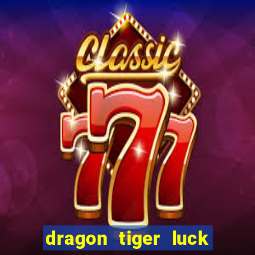 dragon tiger luck demo dinheiro infinito