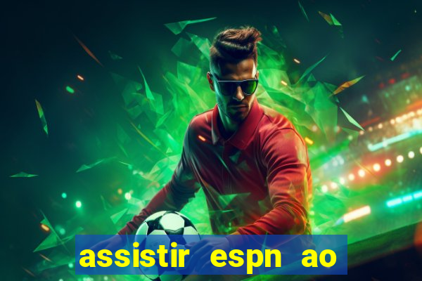 assistir espn ao vivo online gratis