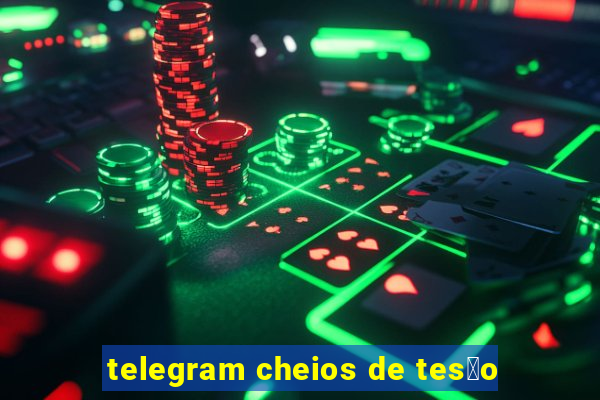 telegram cheios de tes茫o