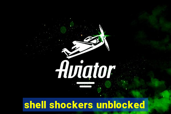 shell shockers unblocked