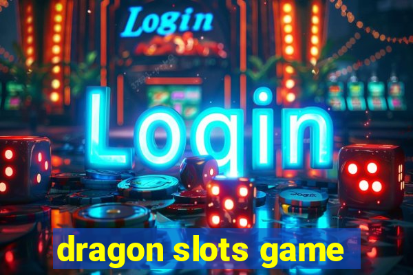 dragon slots game