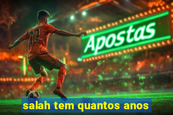 salah tem quantos anos