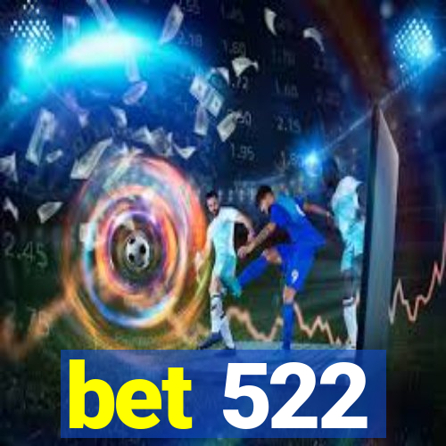 bet 522